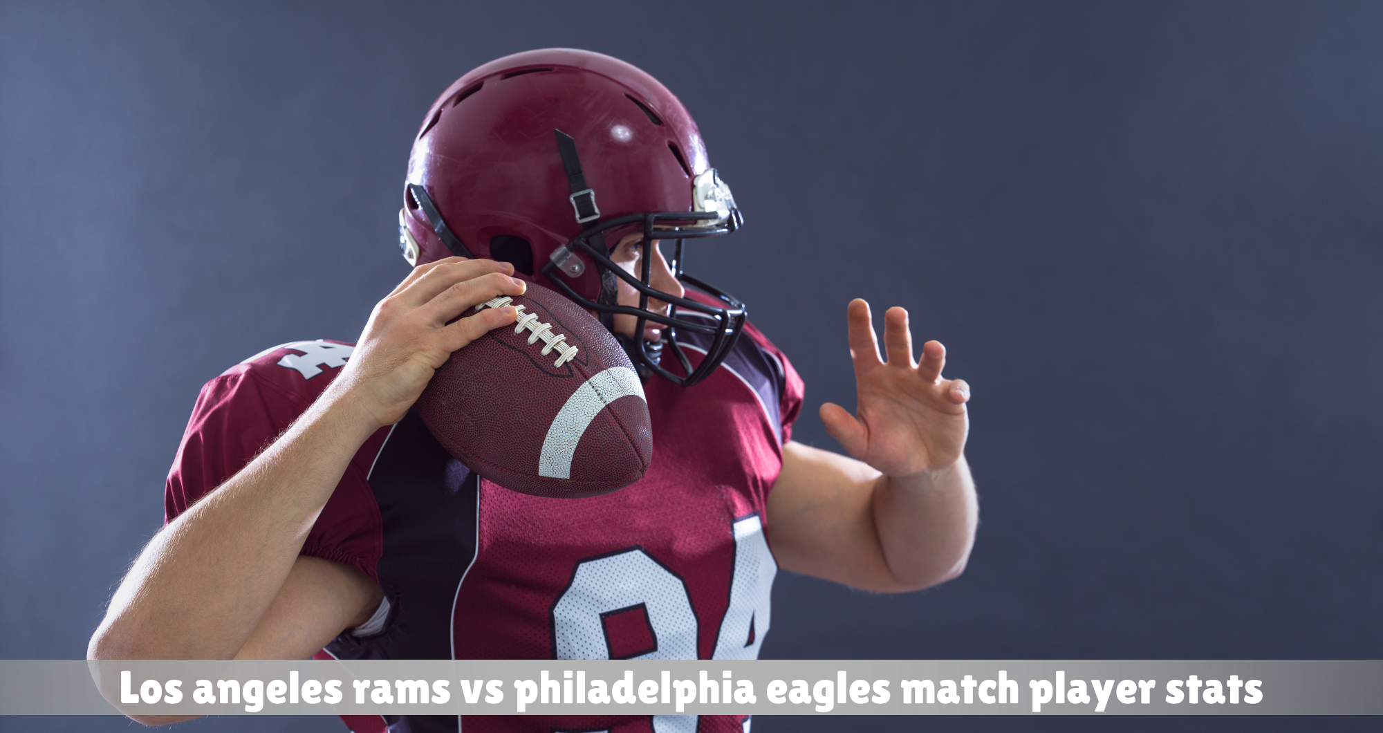 Los Angeles Rams vs Philadelphia Eagles Match Player Stats 2026